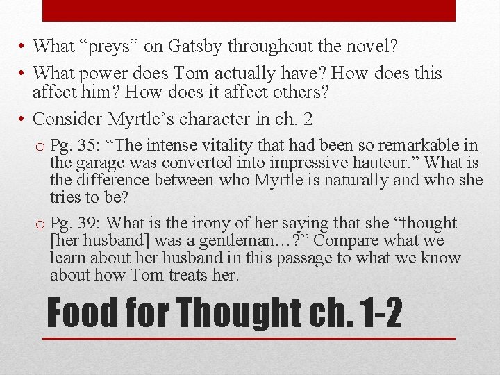 • What “preys” on Gatsby throughout the novel? • What power does Tom