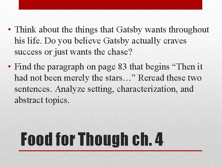  • Think about the things that Gatsby wants throughout his life. Do you
