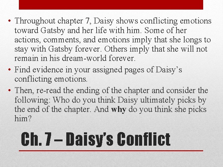  • Throughout chapter 7, Daisy shows conflicting emotions toward Gatsby and her life