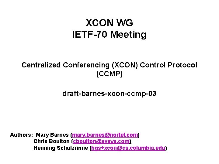 XCON WG IETF70 Meeting Centralized Conferencing XCON Control