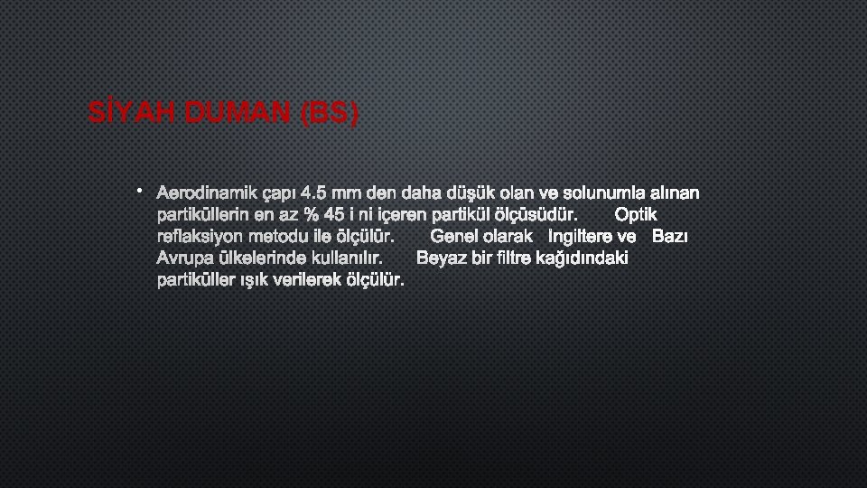 SİYAH DUMAN (BS) • AERODINAMIK ÇAPı 4. 5 MM DEN DAHA DÜŞÜK OLAN VE