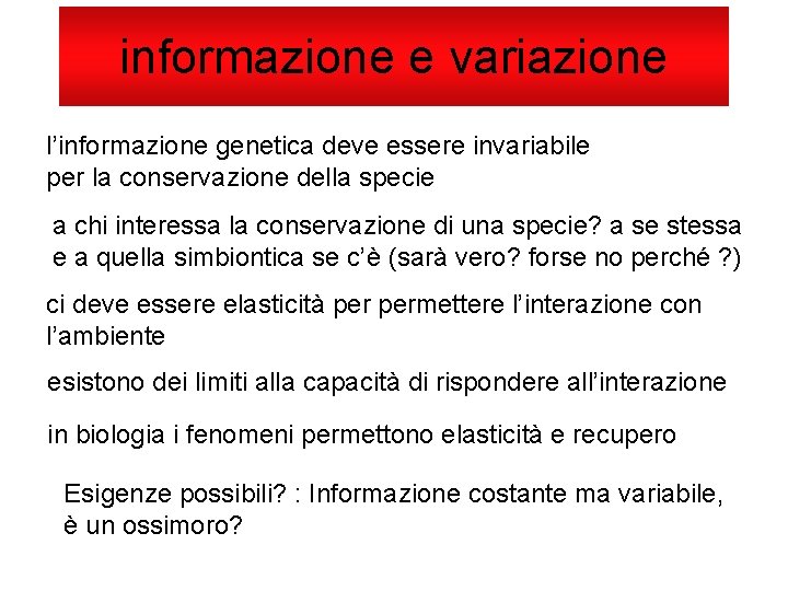 informazione e variazione l’informazione genetica deve essere invariabile per la conservazione della specie a