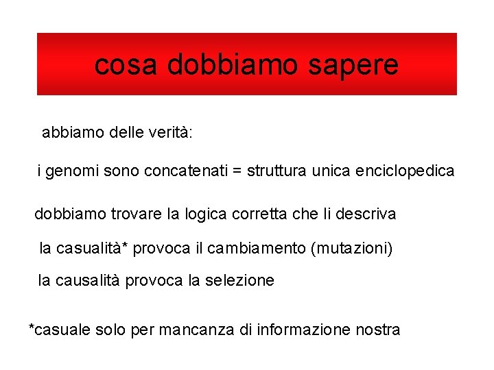 cosa dobbiamo sapere abbiamo delle verità: i genomi sono concatenati = struttura unica enciclopedica