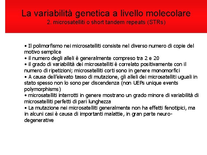 La variabilità genetica a livello molecolare 2. microsatelliti o short tandem repeats (STRs) •