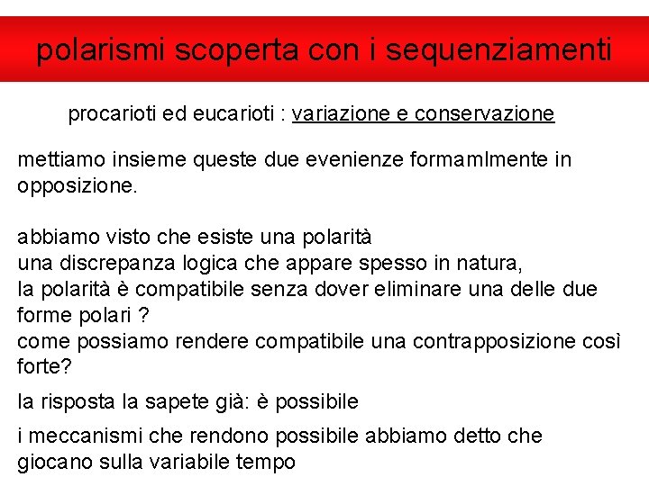 polarismi scoperta con i sequenziamenti procarioti ed eucarioti : variazione e conservazione mettiamo insieme