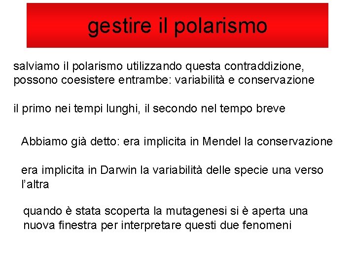 gestire il polarismo salviamo il polarismo utilizzando questa contraddizione, possono coesistere entrambe: variabilità e