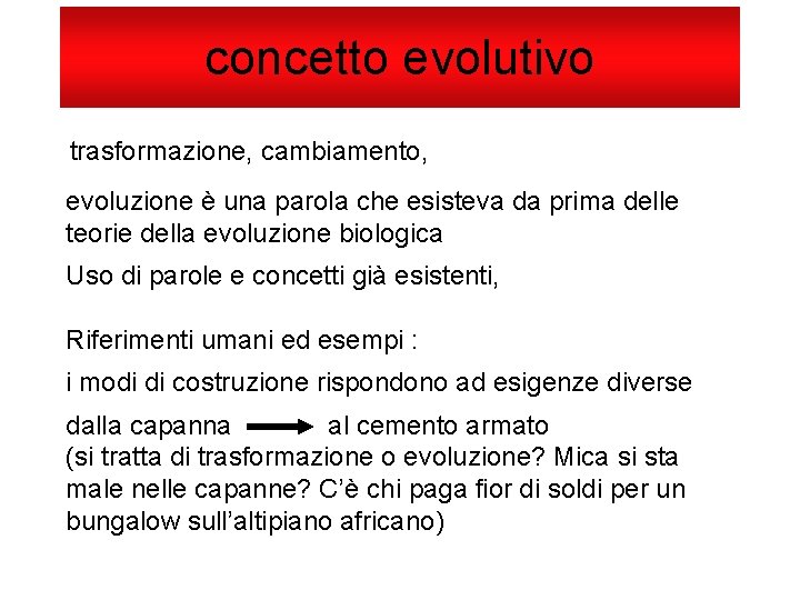 concetto evolutivo trasformazione, cambiamento, evoluzione è una parola che esisteva da prima delle teorie