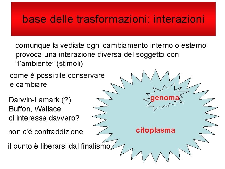 base delle trasformazioni: interazioni comunque la vediate ogni cambiamento interno o esterno provoca una