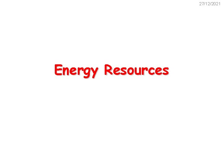 27/12/2021 Energy Resources 