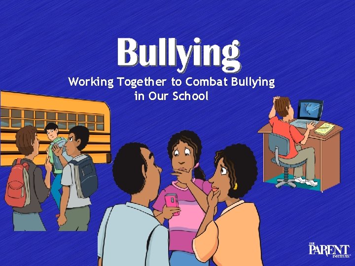 Working Together to Combat Bullying in Our School 