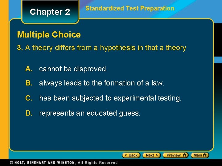 Chapter 2 Standardized Test Preparation Multiple Choice 3. A theory differs from a hypothesis