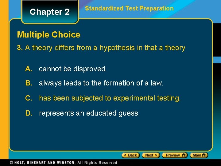 Chapter 2 Standardized Test Preparation Multiple Choice 3. A theory differs from a hypothesis