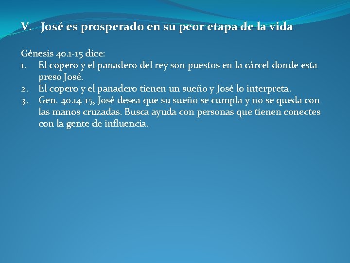 V. José es prosperado en su peor etapa de la vida Génesis 40. 1