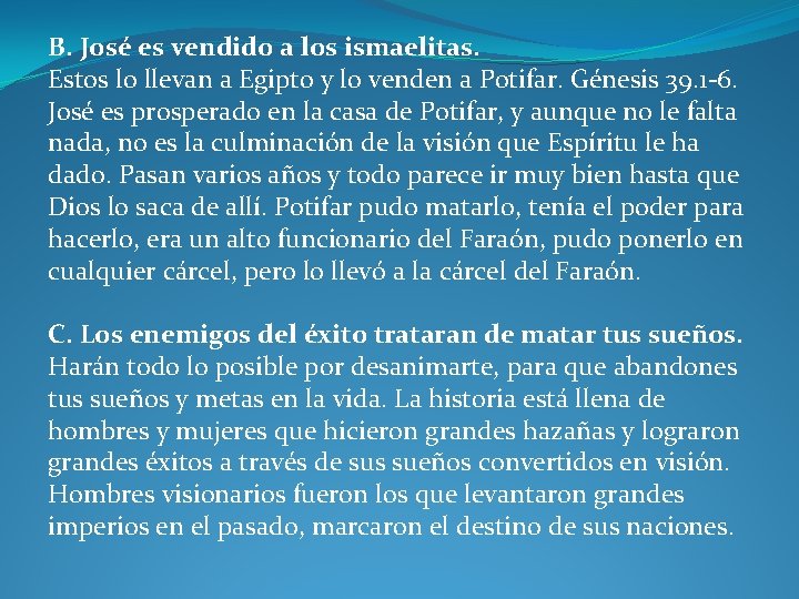 B. José es vendido a los ismaelitas. Estos lo llevan a Egipto y lo