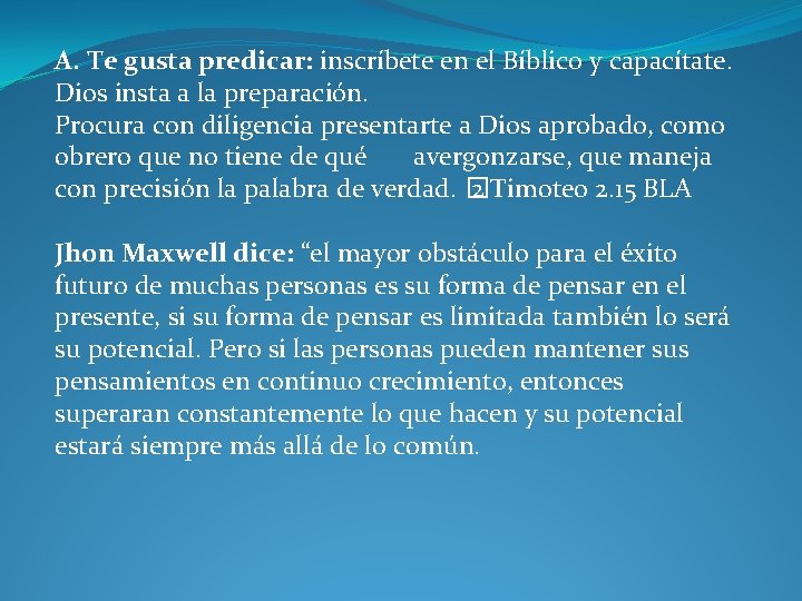 A. Te gusta predicar: inscríbete en el Bíblico y capacítate. Dios insta a la