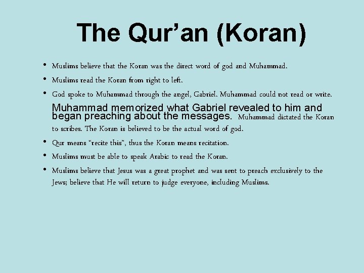 The Qur’an (Koran) • Muslims believe that the Koran was the direct word of