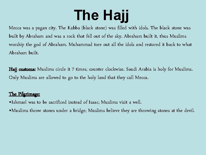 The Hajj Mecca was a pagan city. The Kabba (black stone) was filled with