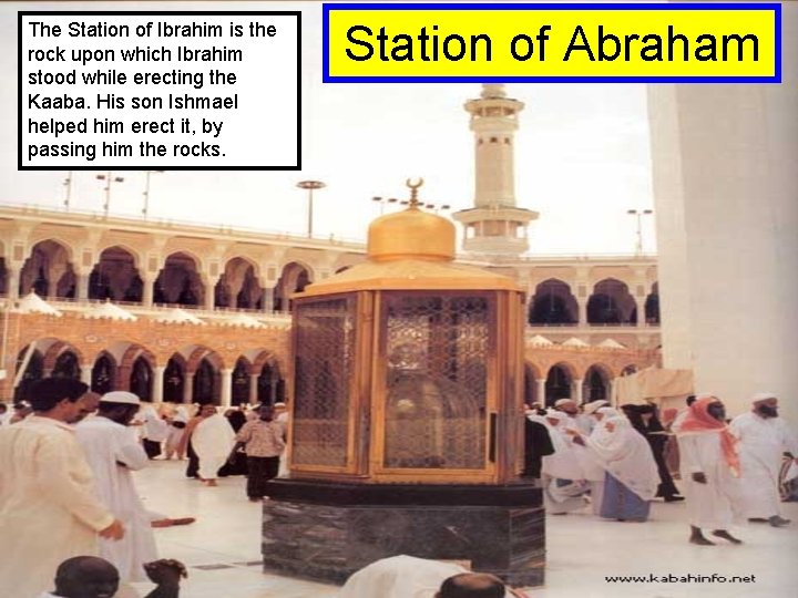 The Station of Ibrahim is the rock upon which Ibrahim stood while erecting the