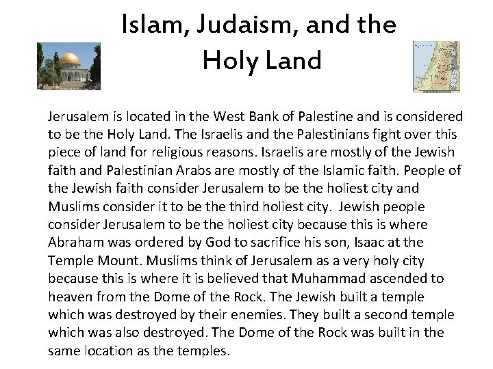 Islam, Judaism, and the Holy Land Jerusalem is located in the West Bank of