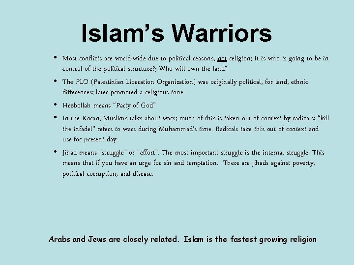 Islam’s Warriors • Most conflicts are world-wide due to political reasons, not religion; It