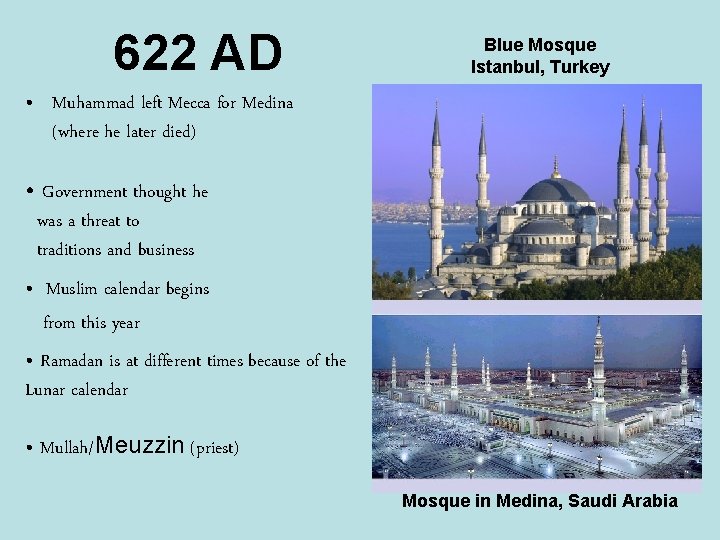 622 AD Blue Mosque Istanbul, Turkey • Muhammad left Mecca for Medina (where he