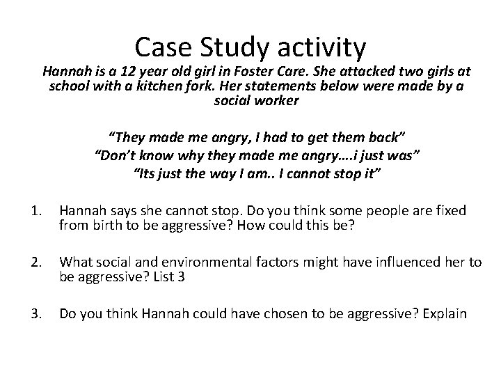 Case Study activity Hannah is a 12 year old girl in Foster Care. She