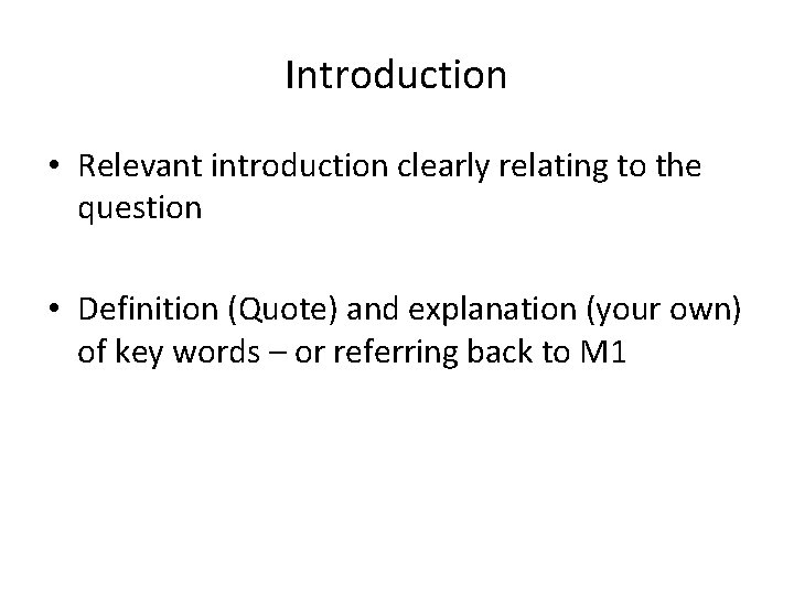 Introduction • Relevant introduction clearly relating to the question • Definition (Quote) and explanation