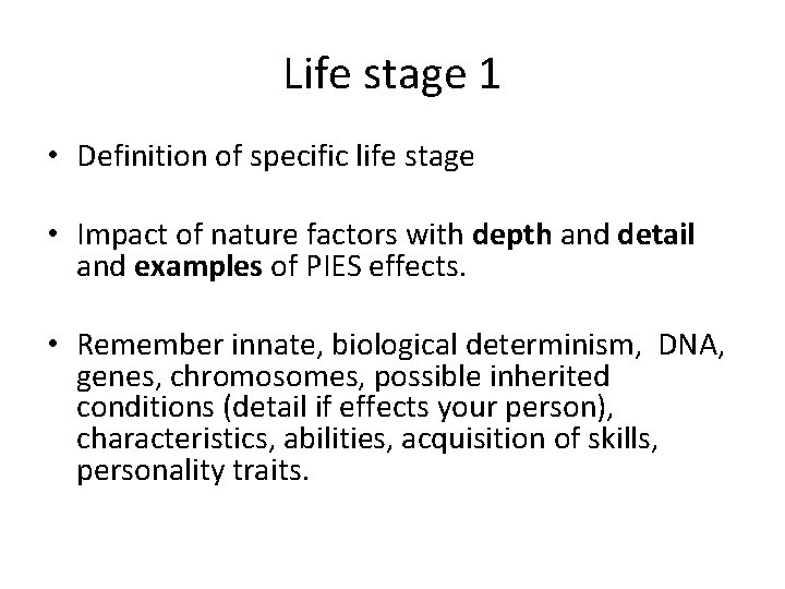 Life stage 1 • Definition of specific life stage • Impact of nature factors