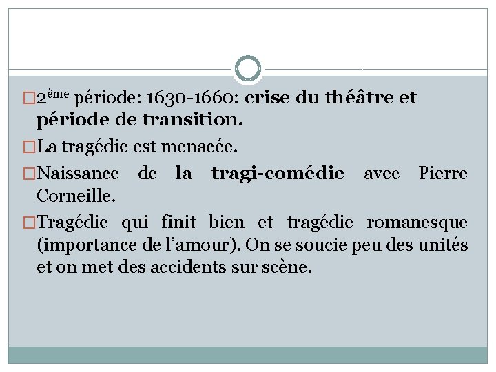 � 2ème période: 1630 -1660: crise du théâtre et période de transition. �La tragédie