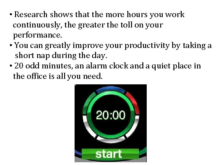 • Research shows that the more hours you work continuously, the greater the • Research shows that the more hours you work continuously, the greater the