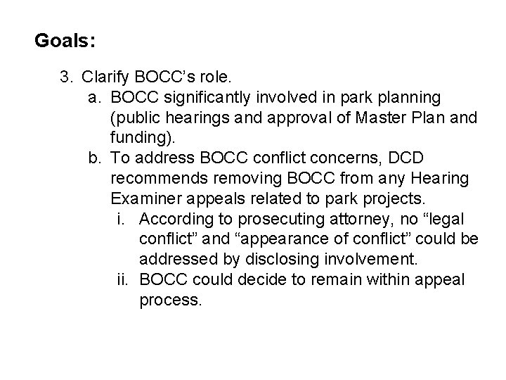 Goals: 3. Clarify BOCC’s role. a. BOCC significantly involved in park planning (public hearings