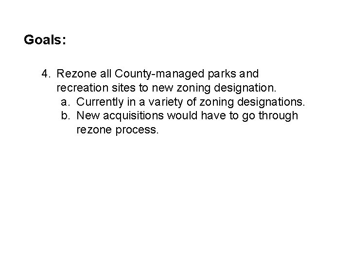 Goals: 4. Rezone all County-managed parks and recreation sites to new zoning designation. a.