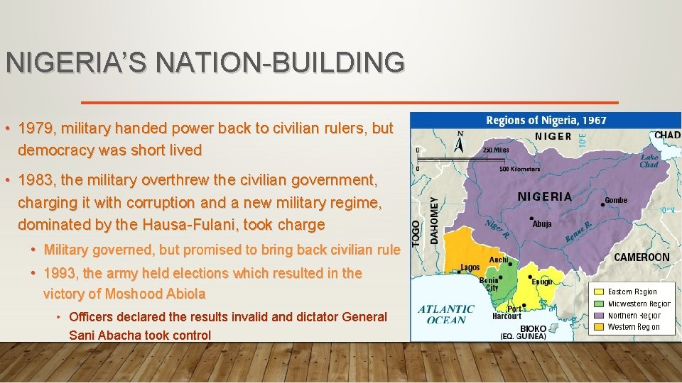 NIGERIA’S NATION-BUILDING • 1979, military handed power back to civilian rulers, but democracy was