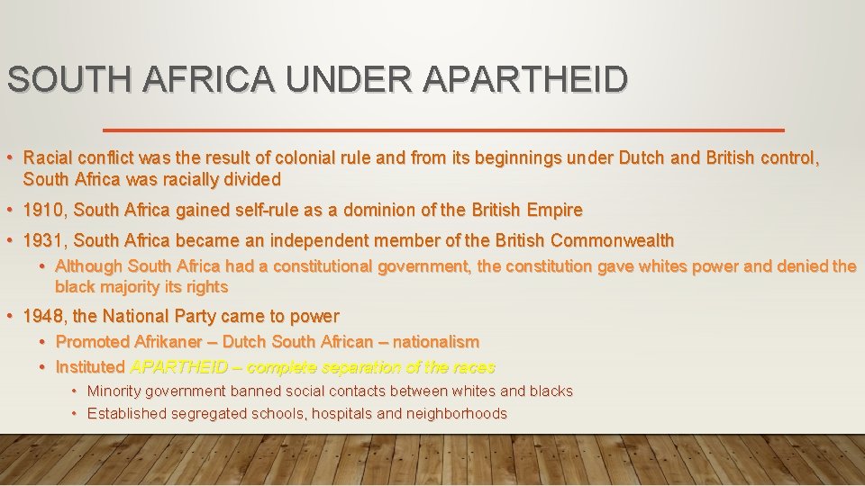 SOUTH AFRICA UNDER APARTHEID • Racial conflict was the result of colonial rule and