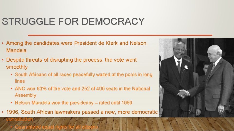 STRUGGLE FOR DEMOCRACY • Among the candidates were President de Klerk and Nelson Mandela