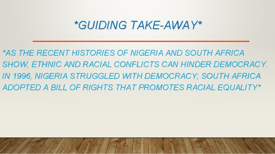 *GUIDING TAKE-AWAY* *AS THE RECENT HISTORIES OF NIGERIA AND SOUTH AFRICA SHOW, ETHNIC AND