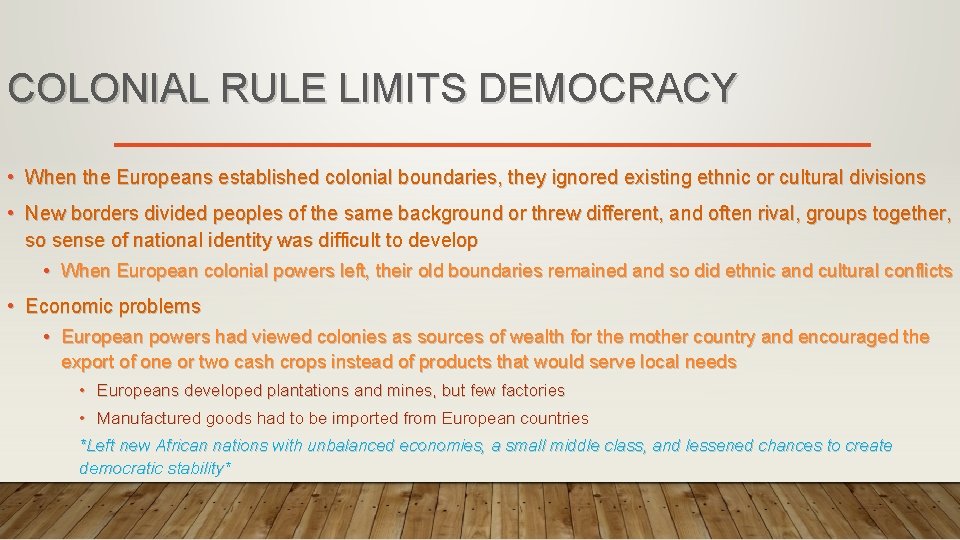 COLONIAL RULE LIMITS DEMOCRACY • When the Europeans established colonial boundaries, they ignored existing