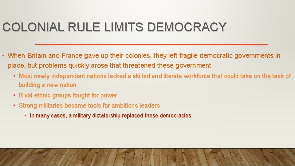 COLONIAL RULE LIMITS DEMOCRACY • When Britain and France gave up their colonies, they