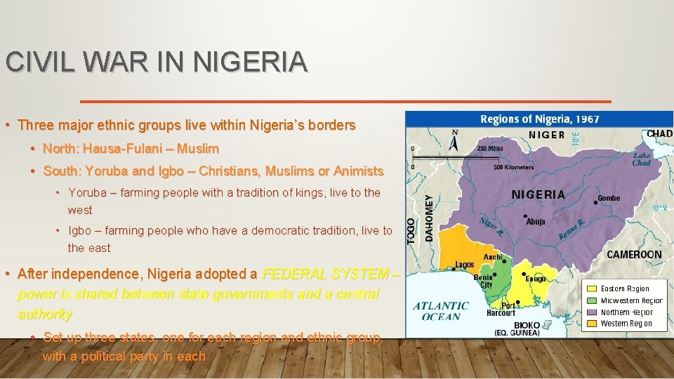 CIVIL WAR IN NIGERIA • Three major ethnic groups live within Nigeria’s borders •