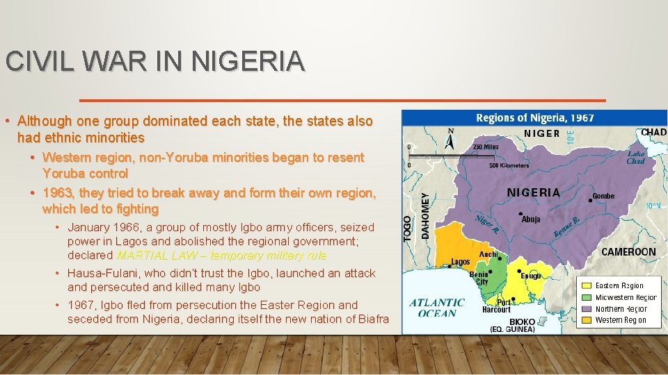 CIVIL WAR IN NIGERIA • Although one group dominated each state, the states also