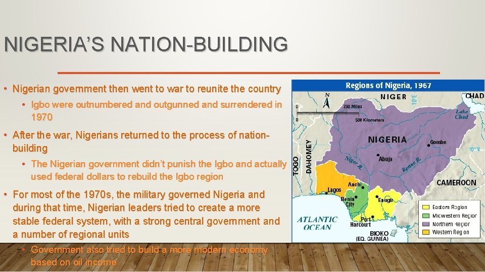 NIGERIA’S NATION-BUILDING • Nigerian government then went to war to reunite the country •