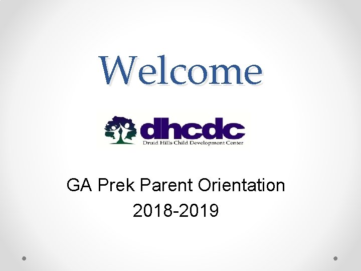 Welcome GA Prek Parent Orientation 2018 -2019 