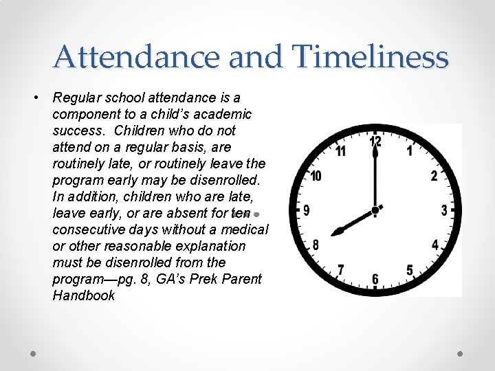 Attendance and Timeliness • Regular school attendance is a component to a child’s academic