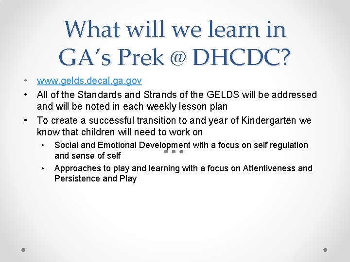 What will we learn in GA’s Prek @ DHCDC? • www. gelds. decal. ga.