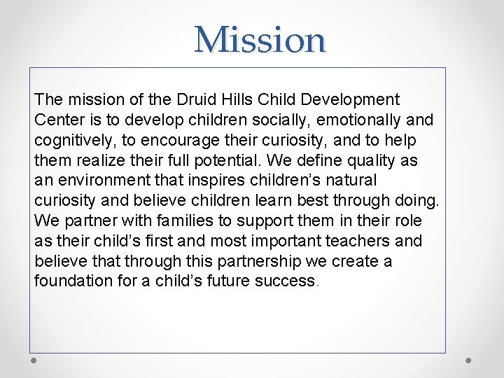 Mission The mission of the Druid Hills Child Development Center is to develop children