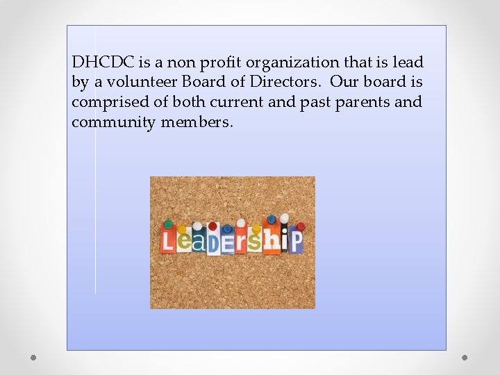 DHCDC is a non profit organization that is lead by a volunteer Board of