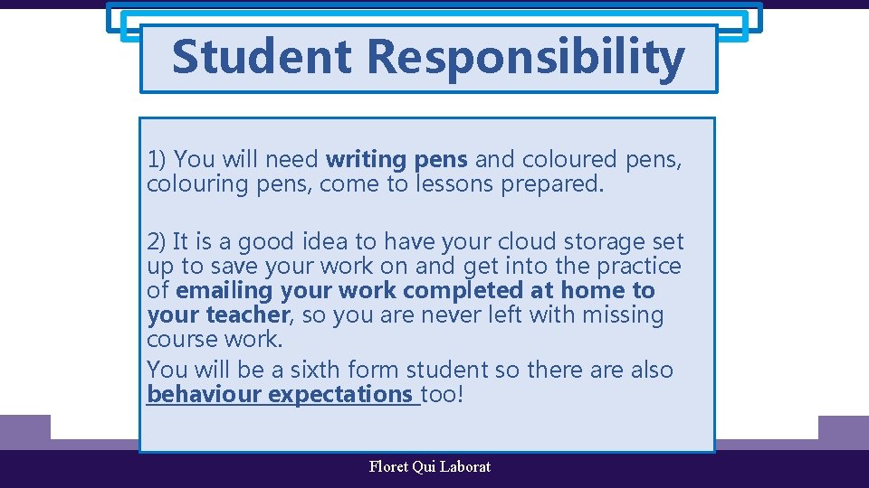Student Responsibility 1) You will need writing pens and coloured pens, colouring pens, come