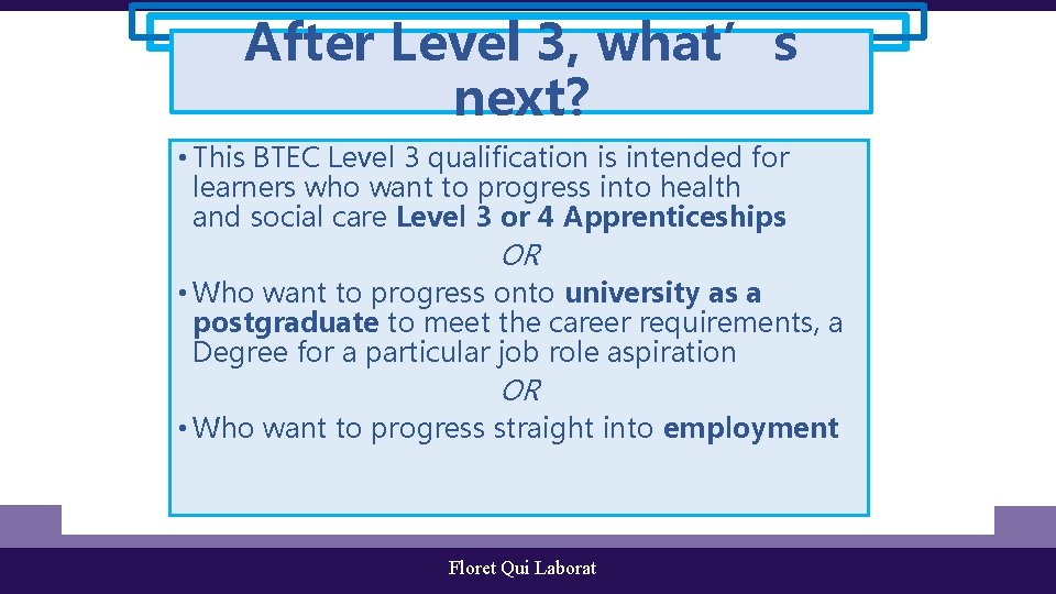 After Level 3, what’s next? • This BTEC Level 3 qualification is intended for