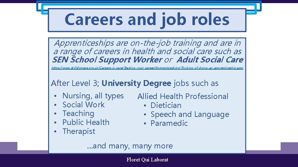 Careers and job roles Apprenticeships are on-the-job training and are in a range of