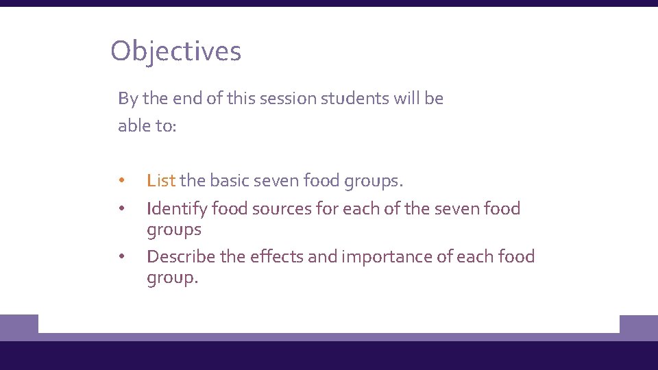 Objectives By the end of this session students will be able to: • •